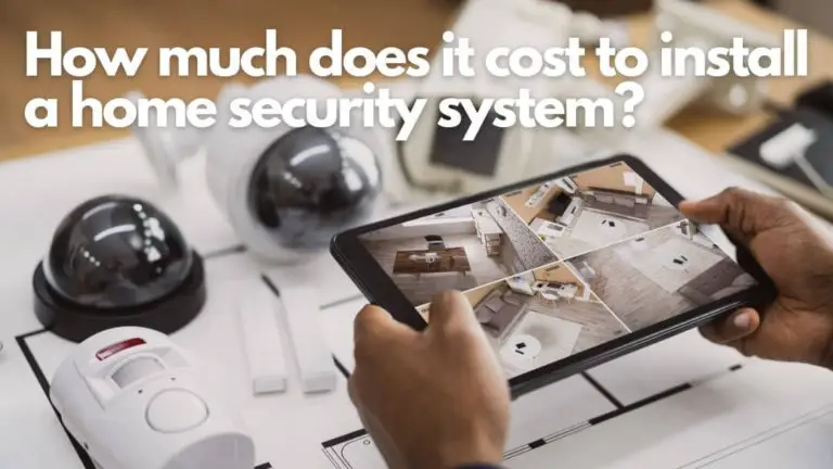 How Much Does It Cost to Install a Home Security System?