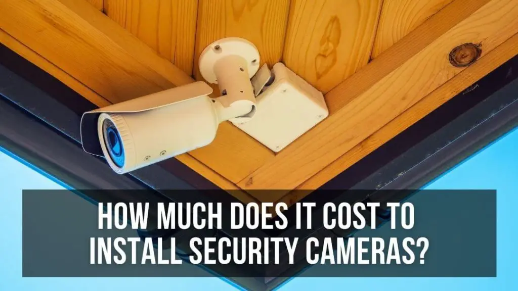 How Much Does It Cost To Install Security Cameras