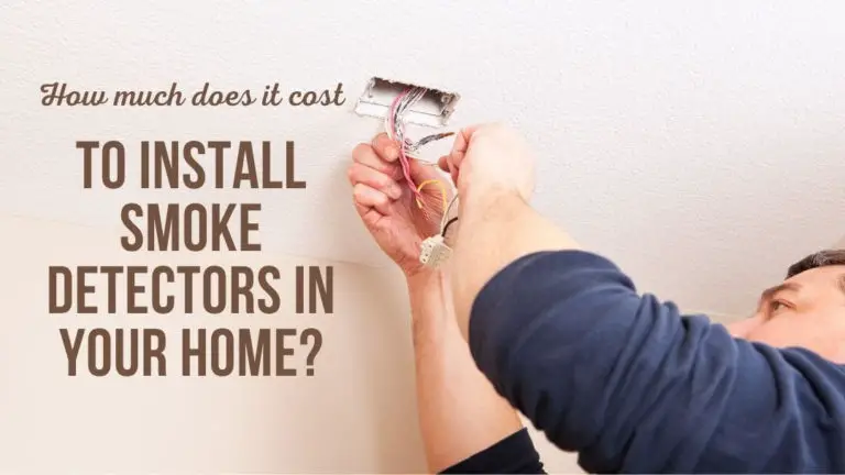 How Much Does It Cost to Install Smoke Detectors in Your Home?