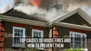 Top Eight Causes of  House Fires and How to Prevent Them