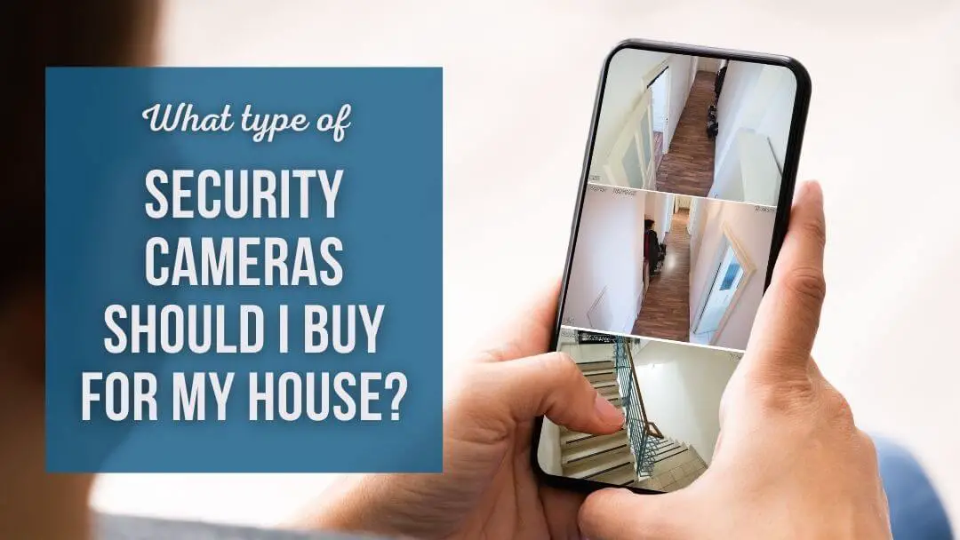 What Type Of Security Camera Should I Install In My House | DIY ...