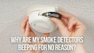 Why Are My Smoke Detectors Beeping for No Reason?