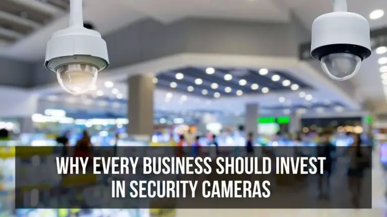 8 Reasons Why Every Business Should Invest in Security Cameras