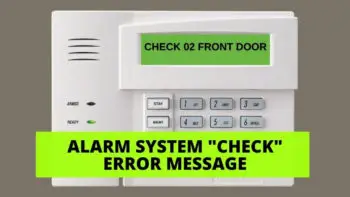 What Does the “Check” Message Mean On My Alarm System?